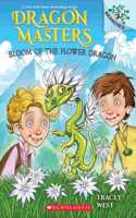 Bloom of the Flower Dragon (A Branches Book): (Dragon Masters)