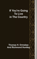 If You're Going to Live in the Country
