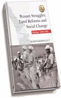 Peasant Struggles, Land Reforms and Social Change - Malabar 1836-1982