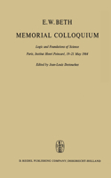 E.W. Beth Memorial Colloquium: Logic and Foundations of Science Paris, Institut Henri Poincaré, 19-21 May 1964