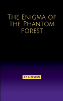 The Enigma of the Phantom Forest
