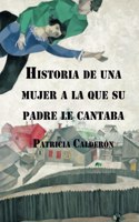 Historia de una mujer a la que su padre le cantaba