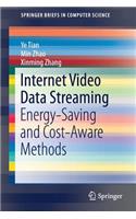 Internet Video Data Streaming: Energy-saving and Cost-aware Methods(SpringerBriefs in Computer Science)
