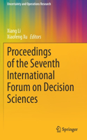 Proceedings of the Seventh International Forum on Decision Sciences