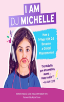 I Am DJ Michelle: How a Nine-Year-Old DJ Became a Global Phenomenon