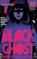Black Ghost 1: Hard Revolution [Dramatized Adaptation]