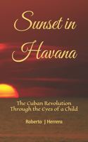 Sunset in Havana: The Cuban Revolution Through the Eyes of a Child