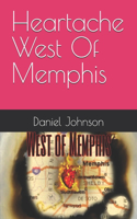 Heartache West Of Memphis