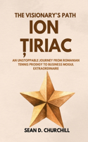 The Visionary's Path Ion Țiriac
