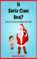 Is Santa Claus Real? - A Story for Kids Exploring Belief about Santa