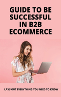 Guide To Be Successful In B2B ECommerce