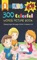 300 Colorful Words Picture Book - Reading English Norwegian Starter Vocabulary List: Full colored cartoons basic vocabulary builder (animal, numbers, first words, letter alphabet, shapes) for baby toddler prek kindergarten kids learn