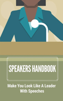 Speakers Handbook: Make You Look Like A Leader With Speeches: A Pocket Guide To Public Speaking