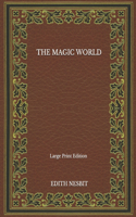 The Magic World - Large Print Edition