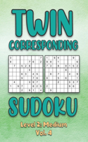 Twin Corresponding Sudoku Level 2: Medium Vol. 4: Play Twin Sudoku With Solutions Grid Medium Level Volumes 1-40 Sudoku Variation Travel Friendly Paper Logic Games Solve Japanese Numb