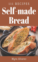 111 Self-made Bread Recipes