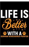 Life Is Better With A German Wirehaired Pointer