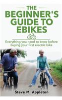 Beginner's Guide to Ebikes: Everything you need to know about electric bikes, but were afraid to ask