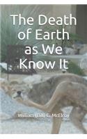Death of Earth as We Know It