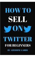 How to Sell on Twitter for Beginners