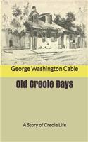 Old Creole Days: A Story of Creole Life