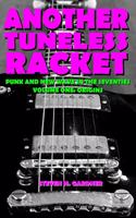 Another Tuneless Racket: Punk And New Wave In The Seventies, Volume One: Origins