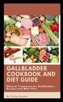 Gallbladder Cookbook and Diet Guide: Natural Treatment for Gallbladder, Recipes and Meal plan