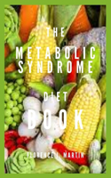 Metabolic Syndrome Diet Book: A cluster of conditions that occur together