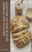 Bravo! 365 Yummy Quick Bread Recipes