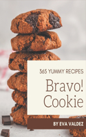 Bravo! 365 Yummy Cookie Recipes: Yummy Cookie Cookbook - Your Best Friend Forever