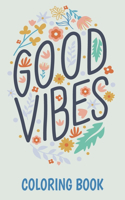 Good Vibes Coloring Book: More Than 30 Design With Motivational and Inspirational Sayings Coloring Book for Adults