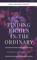 Finding Riches in the Ordinary
