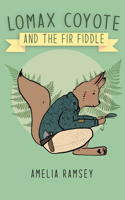 Lomax Coyote and the Fir Fiddle