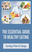 The Essential Guide To Healthy Eating