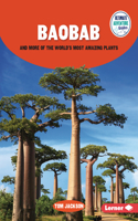 Baobab and More of the World's Most Amazing Plants: (Ultimate Adventure Guides)