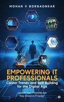Empowering IT Professionals - Career Trends and Skill Building for the Digital Age: Unleash Your Potential and Stay Ahead in IT Career