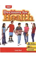 Holt Decisions for Health: Student Edition Level Red 2007