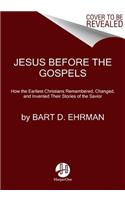 Jesus Before The Gospels