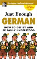 Just Enough German, 2nd Ed.: How to Get by and Be Easily Understood