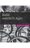 Build watchOS Apps: Develop and Design