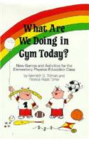 What Are We Doing in Gym Today?: New Games and Activities for the Elementary Physical Education Class