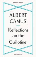 Reflections on the Guillotine: (Penguin Great Ideas)