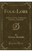 Folk-Lore, Vol. 2: Biblioteca de Las Tradiciones Populares, Españolas (Classic Reprint)