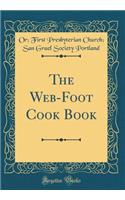 The Web-Foot Cook Book (Classic Reprint)