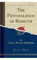 The Pentavalence of Bismuth (Classic Reprint)