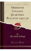 Meredith College Quarterly Bulletin 1927-30 (Classic Reprint)