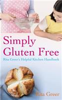 Simply Gluten Free: Rita Greer's Helpful Kitchen Handbook