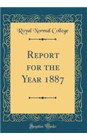Report for the Year 1887 (Classic Reprint)