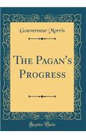 The Pagan's Progress (Classic Reprint)