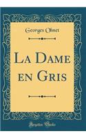 La Dame En Gris (Classic Reprint)